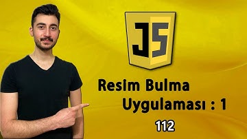 112) Uygulama #1 | Bölüm :1 | Resim Bulma Uygulaması | JAVASCRIPT Dersleri