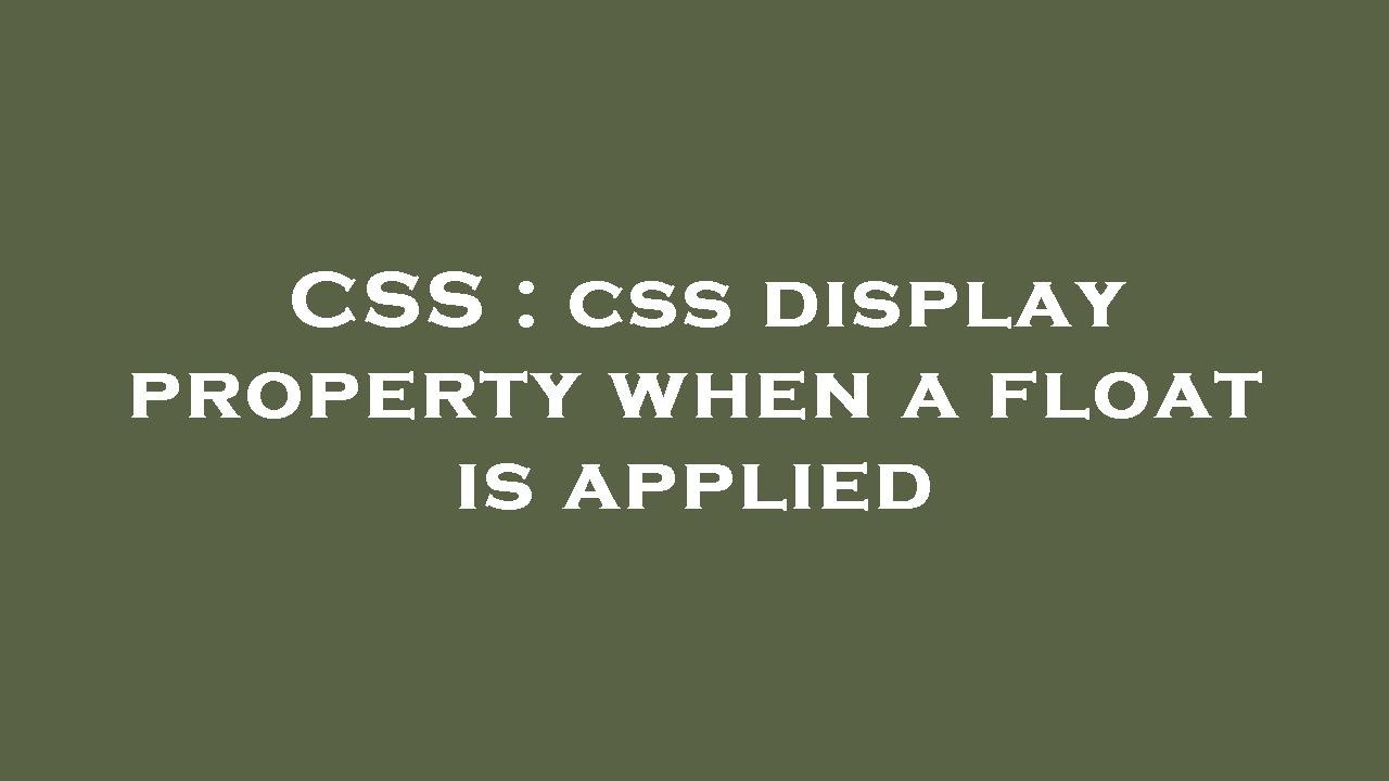 CSS : css display property when a float is applied - YouTube
