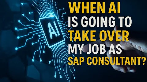 When AI will Take Over My Job as SAP Consultant?