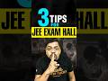 3 JEE Exam Hall TIPS to Boost Score!#jee #iitjee #jeemain #jeepreparation #examhall #shorts