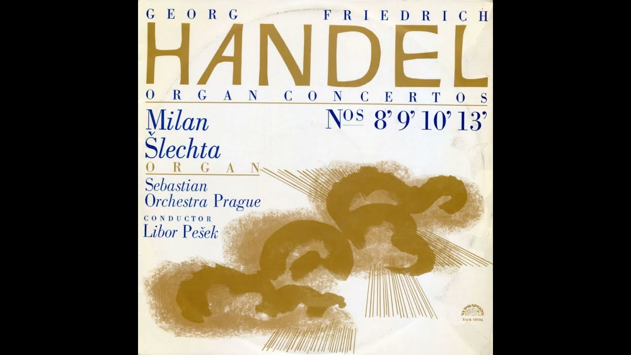 Georg Friedrich Händel: 4 Organ Concertos (Milan Šlechta, Sebastian Orchestra, Libor Pešek)