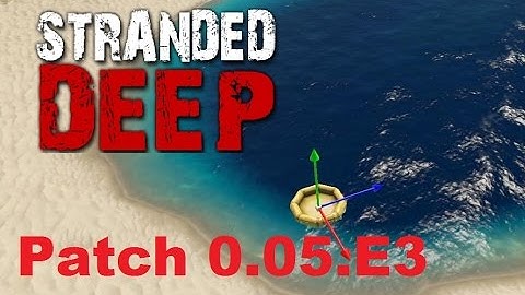 Stranded Deep ( Experimental ) - Patch 0.05 E3 / Map Editor - Gameplay Deutsch