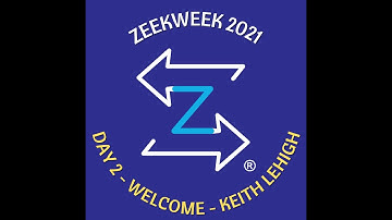 ZW21-DAY2-Welcome-Keith Lehigh