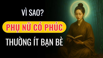 Vì Sao Phụ Nữ Có Phúc Thường Ít Bạn Bè Sự Thật Khiến Bạn Giật Mình | Kỷ Luật Khắc Kỷ