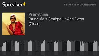 Bruno Mars Straight Up And Down (Clean)