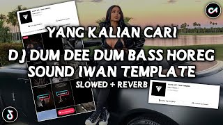 DJ DUM DEE DUM DUM BASS HOREG SOUND iwan 𝖙𝖊𝖒𝖕𝖑𝖆𝖙𝖊 VIRAL TIKTOK YANG KALIAN CARI (SLOWED   REVERB)