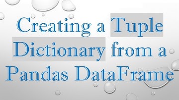 Creating a Tuple Dictionary from a Pandas DataFrame