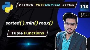 How to sort the tuples | Finding minimum and maximum value in python tuples #118