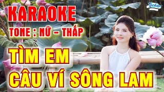 Tìm Em Câu Ví Sông Lam : Karaoke Tone - Nữ Dễ Hát Nhất | Karaoke Mới Nhất 2023