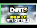 How to Play DiRT 3 With Controller on PC!