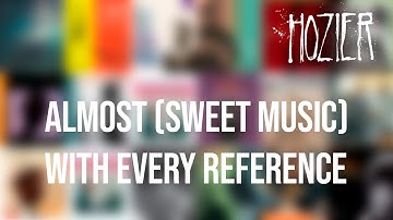 Hozier - Almost (Sweet Music) with every reference
