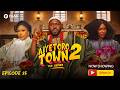AIYETORO TOWN SEASON 2 EPISODE 25 - UPRISING
