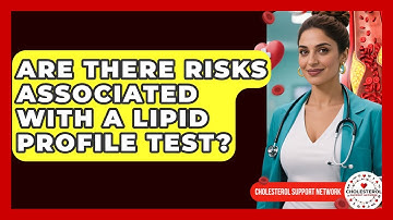 Are There Risks Associated With a Lipid Profile Test? - Cholesterol Support Network