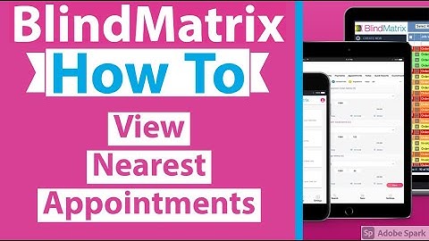 BlindMatrix How To - View Nearest Appointments