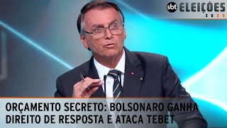 Bolsonaro ganha direito de resposta sobre orçamento secreto | Debate presidentes 2022