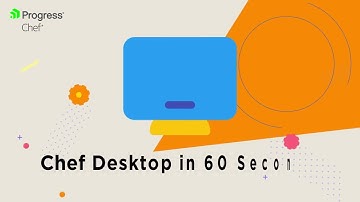 Chef Desktop in 60 Seconds