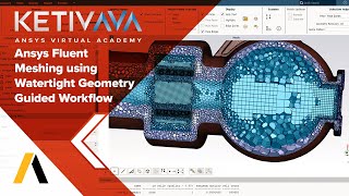 Ansys Fluent Meshing using Watertight Geometry Guided Workflow | Ansys Virtual Academy