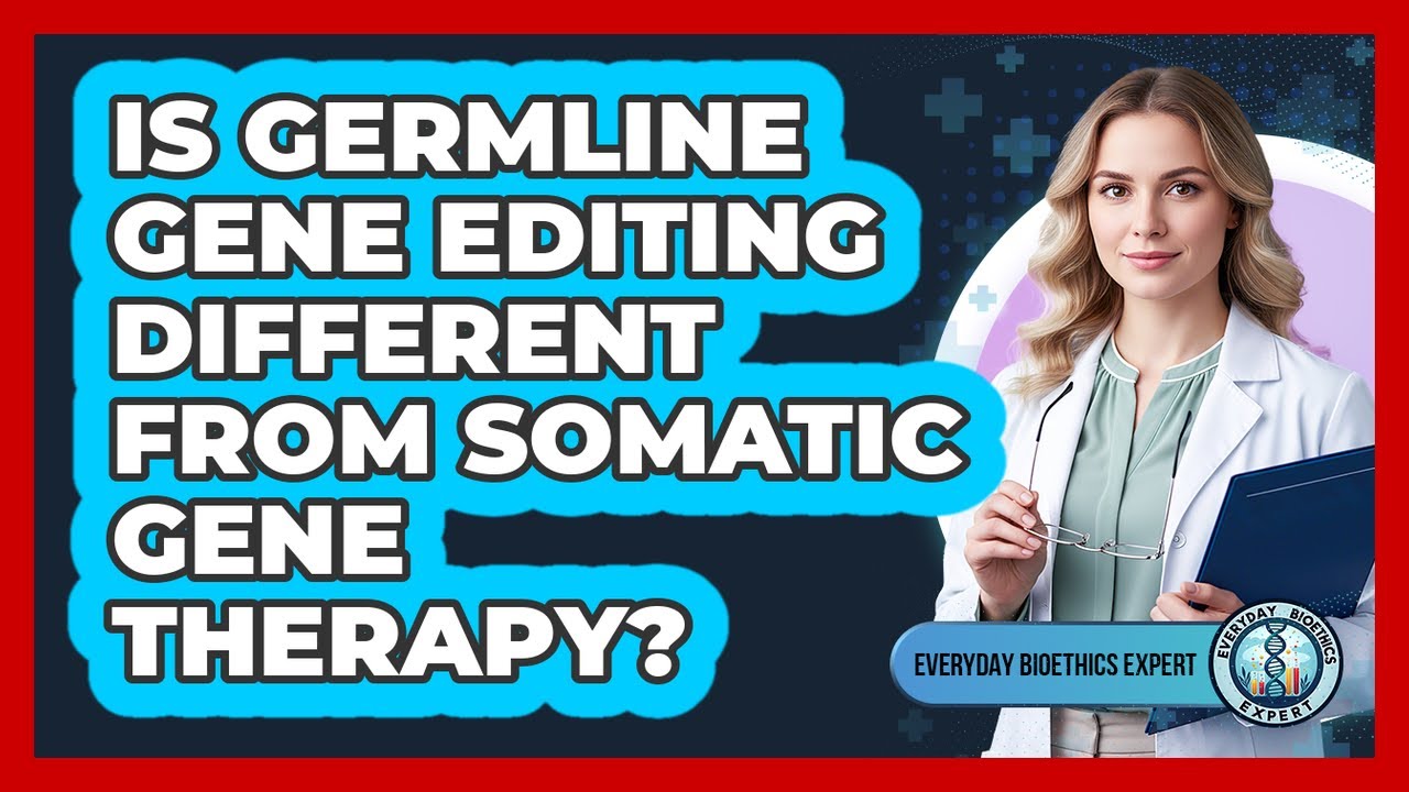 Is Germline Gene Editing Different From Somatic Gene Therapy? - YouTube