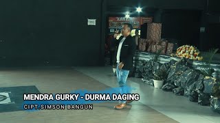 MENDRA GURKY - DURMA DAGING - Gendang Mburo Ate Tedeh - Sei Bingai - Se-Jabodetabek Tahun 2022