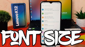 How to change font size in Lenovo K12