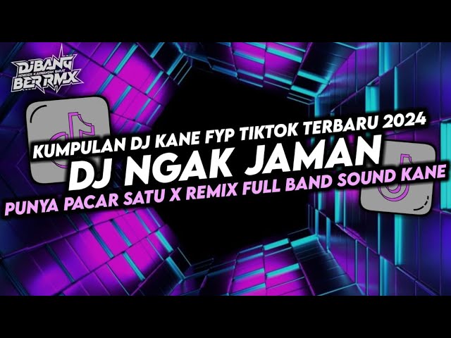 DJ NGAK JAMAN PUNYA PACAR SATU  REMIX FULL BAND 2024 class=