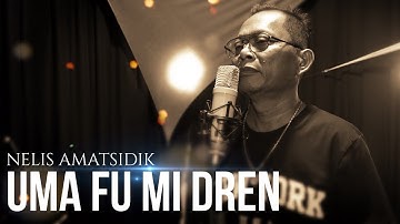 UMA FU MI DREN - NELIS AMATSIDIK