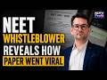 NEET Leak Whistleblower Breaks Silence: Reveals Full Timeline Of How The Paper Leaked