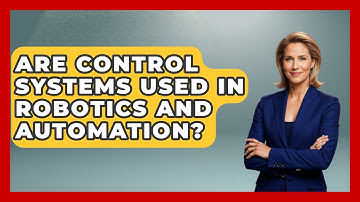 Are Control Systems Used in Robotics and Automation? - Mechanical Engineering Explained