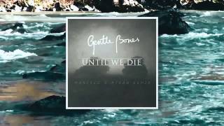 Gentle Bones - Until We Die (Manfred & Atran Remix)