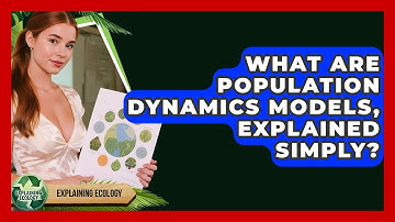What Are Population Dynamics Models, Explained Simply? - Explaining Ecology