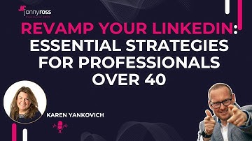 Revamp Your LinkedIn: Essential Strategies for Professionals Over 40