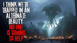 Download Lagu I Think We're Trapped In An Alternate Reality and It's Terrifying. Creepypasta MP3
