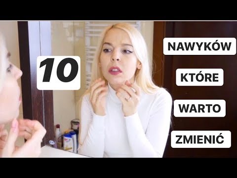 10 NAWYKÓW, KTÓRYCH POWINIENEŚ SIĘ POZBYĆ!