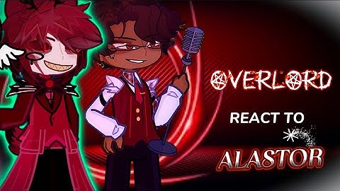 Overlord react to Alastor Radio Demon ‖Hazbin Hotel Season 2‖ Gacha Life 2 1/3