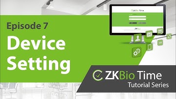 ZKBio Time Tutorial – ep.7 Device Setting