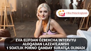 Eva Elifdan Õzbekcha Intervyu Aloqadan Lazzatlanish 1 Soatlik Porno Qanday Suratga Olinadi 