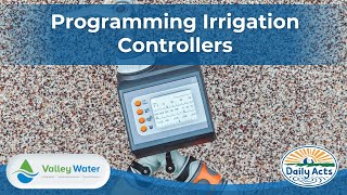Valley Water: Programming Irrigation Controllers