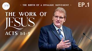 The Continuing Work Of Jesus Christ | The Birth of a Dynamic Movement - Acts Ep.1 | Charles Price