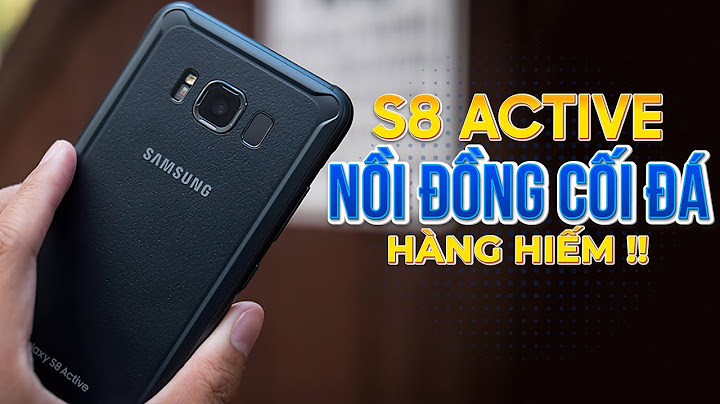 Đánh giá camera galaxy s8 active năm 2024