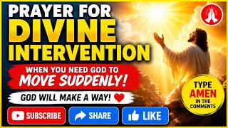 🔥 Prayer for Divine Intervention | When You Need God to Move Suddenly 🙏✨