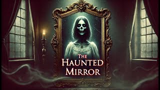 Details The Haunted Mirror - A Spine-Chilling Horror Story News