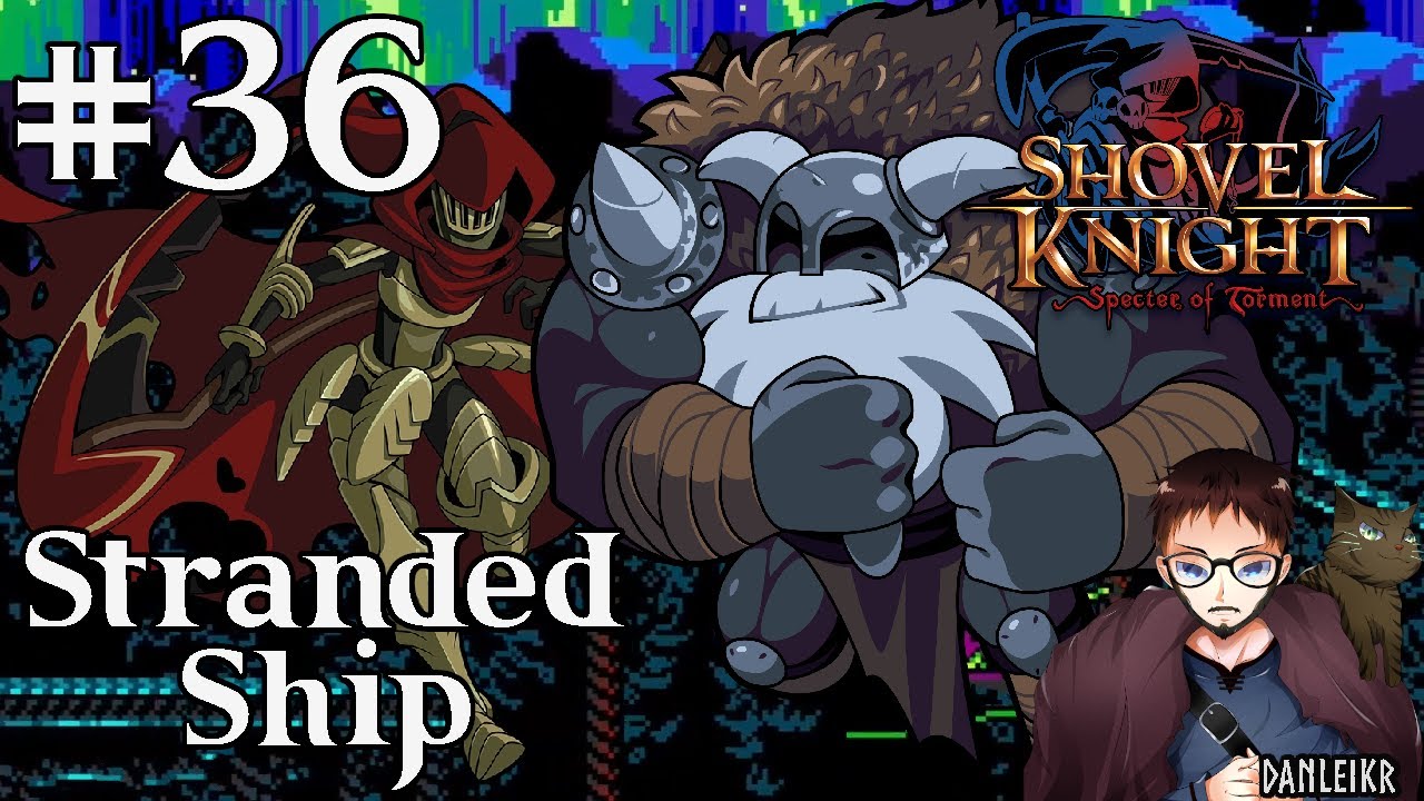 Stranded Ship Specter of Torment Shovel Knight Let's Play Episode