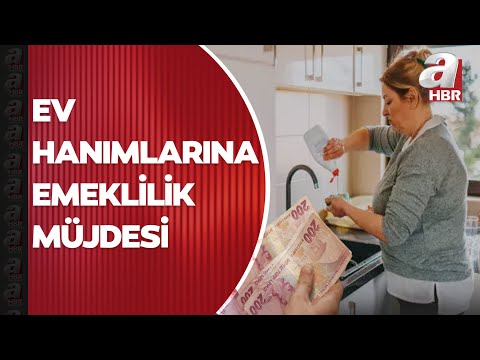 Ev hanımlarına erken emeklilik müjdesi! Primlere devlet desteği geliyor | A Haber