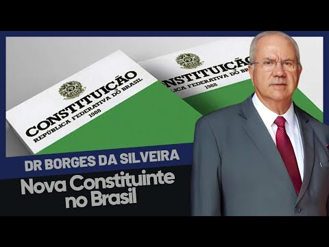 Dr. Borges da Silveira comenta: Nova Constituinte no Brasil