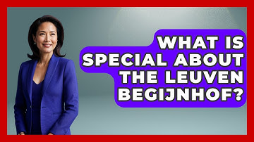 What Is Special About The Leuven Begijnhof? - Exploring The Benelux