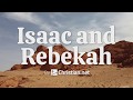 Genesis 24: Isaac And Rebekah | Bible Stories