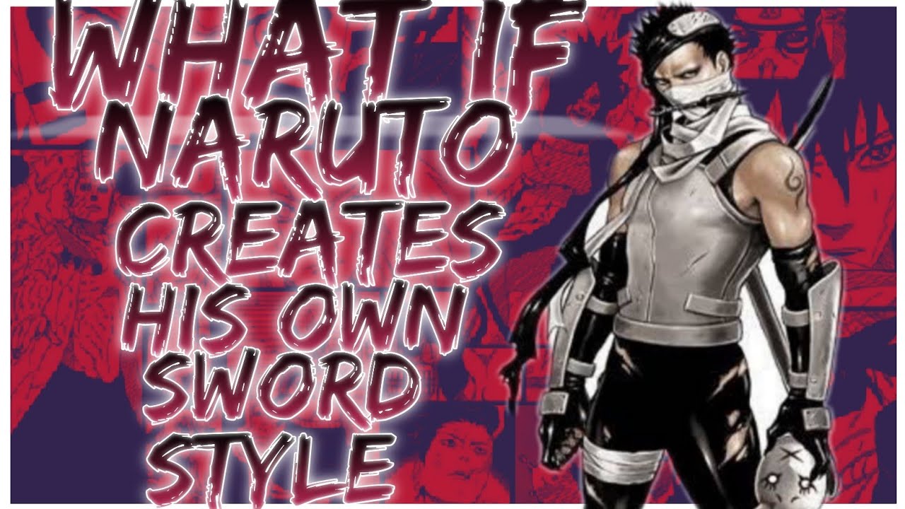 what if Naruto creates his own sword style