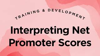 Interpreting Net Promoter Scores - Training & Development Lecture 7.13