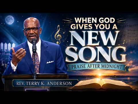 When God Gives You A New Song | Rev. Terry K. Anderson Inspired Reflection