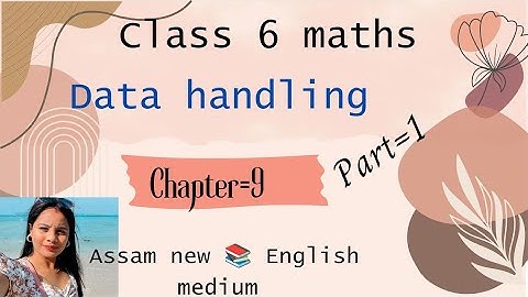 Class 6 maths || chapter 9 || data handling || page no-172,173|| তথ্যৰ ব্যৱহাৰ ||Assam new 📚Assamese